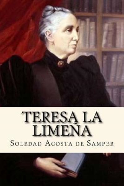 Cover for Soledad Acosta De Samper · Teresa La Lime a (Paperback Book) [Spanish edition] (2017)