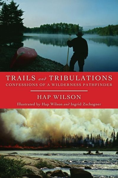 Cover for Hap Wilson · Trails and Tribulations: Confessions of a Wilderness Pathfinder (Paperback Book) (2009)