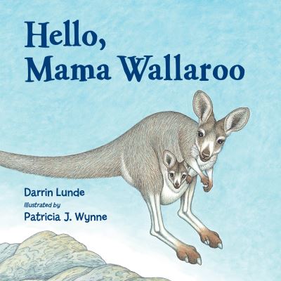 Hello, Mama Wallaroo - Darrin Lunde - Bücher - Charlesbridge Publishing,U.S. - 9781570917974 - 1. August 2013