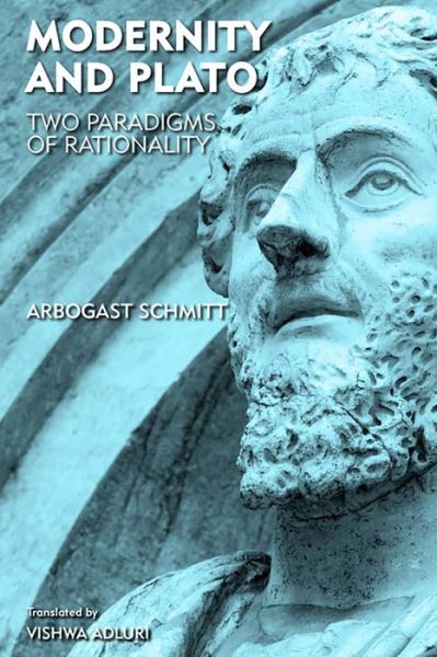 Cover for Arbogast Schmitt · Modernity and Plato: Two Paradigms of Rationality (Gebundenes Buch) (2012)