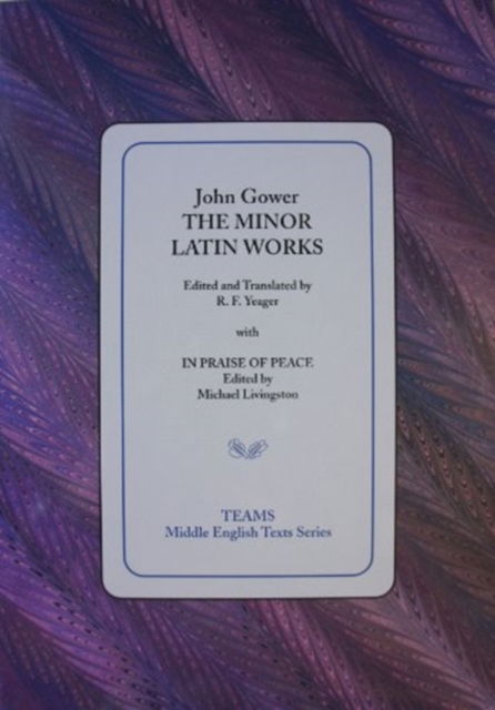 The Minor Latin Works: with In Praise of Peace - TEAMS Middle English Texts Series - John Gower - Książki - Medieval Institute Publications - 9781580440974 - 2006