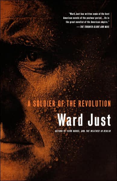 A Soldier of the Revolution - Ward Just - Bøger - The Perseus Books Group - 9781586480974 - 30. maj 2002