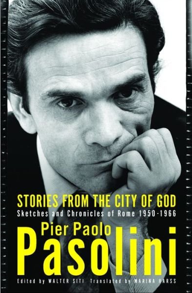 Stories From The City Of God: Sketches and Chronicles of Rome - Pier Paolo Pasolini - Bøger - Other Press LLC - 9781590519974 - 21. maj 2019