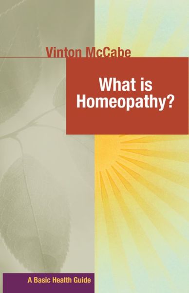 What is Homeopathy? - Vinton Mccabe - Książki - Basic Health Publications - 9781591202974 - 15 kwietnia 2011