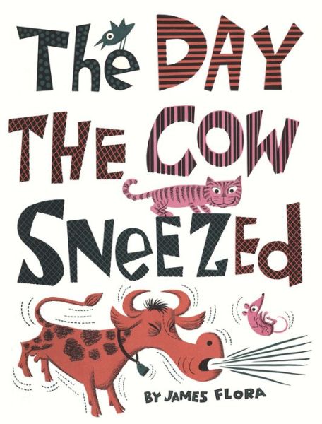 Cover for James Flora · The Day the Cow Sneezed (Hardcover Book) (2010)