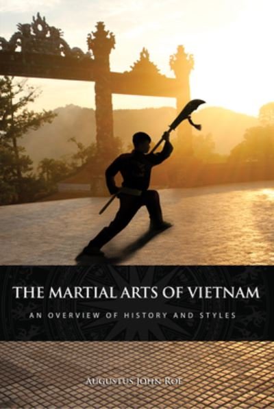Cover for Augustus John Roe · The Martial Arts of Vietnam: An Overview of History and Styles (Paperback Book) (2020)