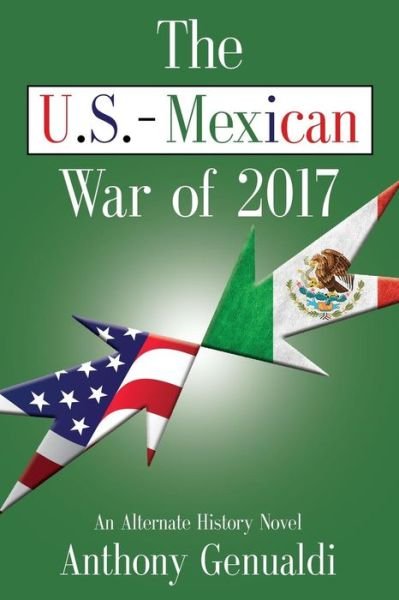 Cover for Anthony Genualdi · The U.S.-Mexican War of 2017 (Paperback Book) (2018)