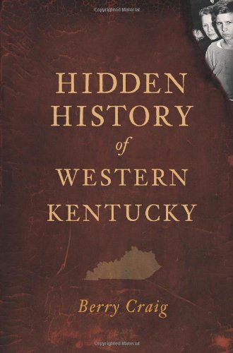 Cover for Berry Craig · Hidden History of Western Kentucky (The History Press) (Taschenbuch) (2011)