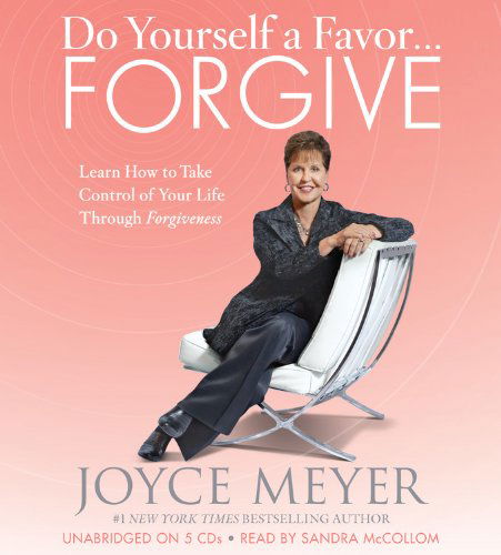 Do Yourself a Favor...forgive: Learn How to Take Control of Your Life Through Forgiveness - Joyce Meyer - Audio Book - Faith Words - 9781611133974 - April 3, 2012