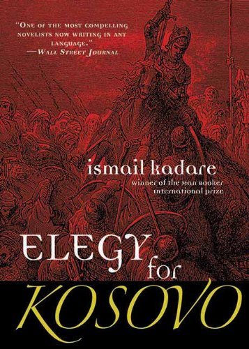 Cover for Ismail Kadare · Elegy for Kosovo: a Novel (Pocketbok) [Tra edition] (2013)