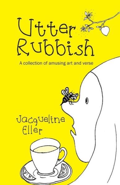 Cover for Jacqueline Eller · Utter Rubbish : A collection of amusing art and verse (Paperback Book) (2018)