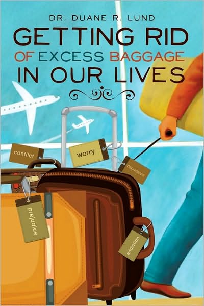 Cover for Dr. Duane R. Lund · Getting Rid of Excess Baggage in Our Lives (Paperback Book) (2010)