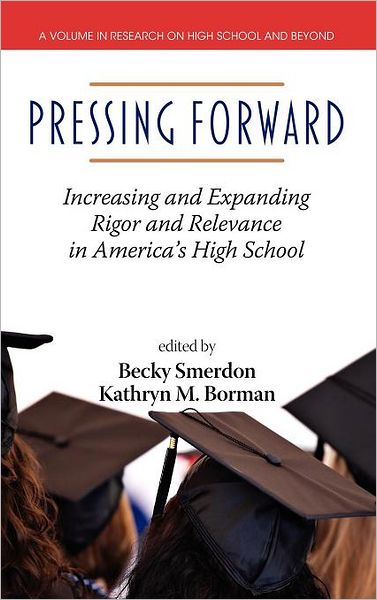 Cover for Becky Smerdon · Pressing Forward: Increasing and Expanding Rigor and Relevance in America's High Schools (Hc) (Hardcover Book) (2012)