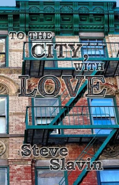 Cover for MR Steve Slavin · To the City, with Love (Paperback Book) (2016)