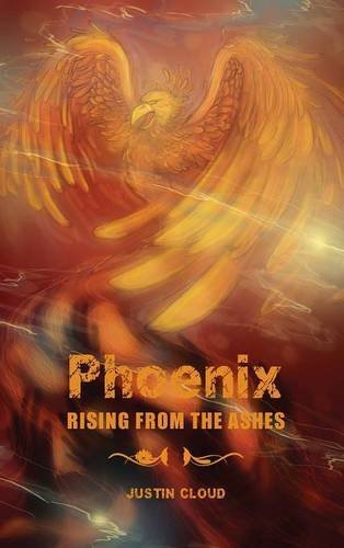 Justin Cloud · Phoenix Rising from the Ashes (Gebundenes Buch) (2014)