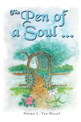 The Pen of A Soul - Naoma L Van Hassel - Książki - Covenant Books - 9781638145974 - 17 czerwca 2022