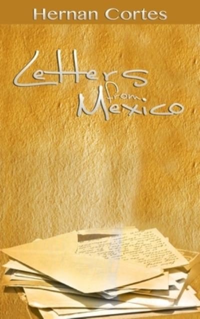 Cover for Hernan Cortes · Letters from Mexico (Book) (2012)