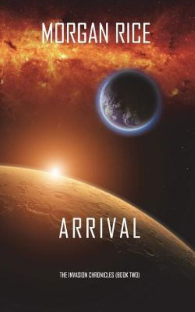 Cover for Morgan Rice · Arrival (The Invasion Chronicles-Book Two) (Pocketbok) (2018)