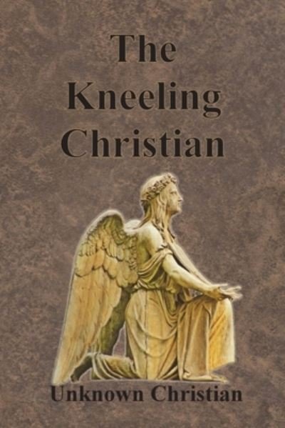 Cover for Unknown Christian · The Kneeling Christian (Pocketbok) (1922)