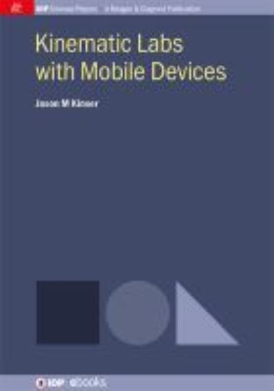 Kinematic Labs with Mobile Devices - Jason M. Kinser - Books - Morgan & Claypool Publishers - 9781643277974 - July 1, 2015