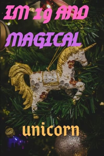 Cover for Unicorn and Magical Publishing · Im 19 (Pocketbok) (2020)