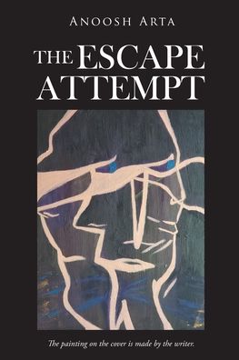 Cover for Anoosh Arta · The Escape Attempt (Paperback Book) (2022)