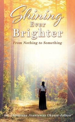 Cover for Christiana Asantewaa Okyere-Folson · Shining Ever Brighter (Bok) (2021)