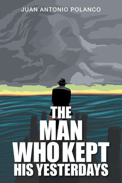 Cover for Juan Antonio Polanco · The Man Who Kept His Yesterdays (Paperback Book) (2021)