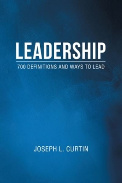 Leadership - Joseph L. Curtin - Bücher - Author Solutions Inc - 9781665718974 - 17. März 2022
