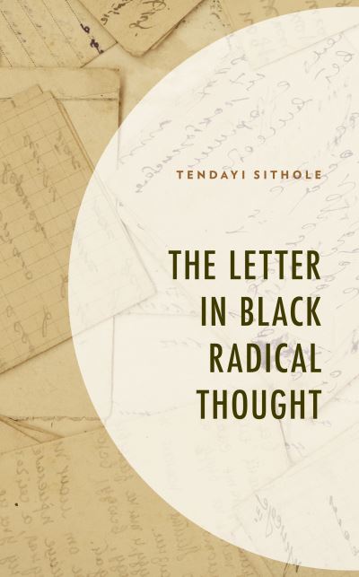 Cover for Tendayi Sithole · The Letter in Black Radical Thought (Gebundenes Buch) (2023)