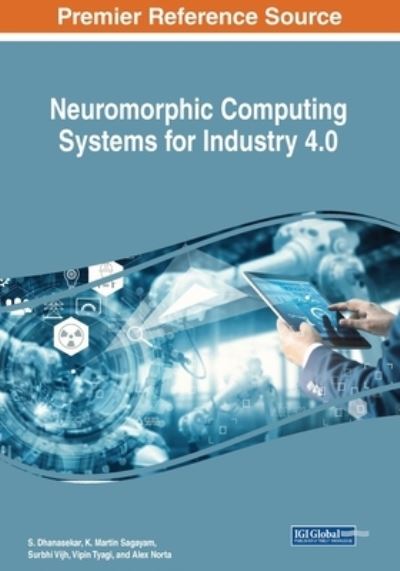Neuromorphic Computing Systems for Industry 4. 0 - S. Dhanasekar - Livros - IGI Global - 9781668465974 - 19 de julho de 2023