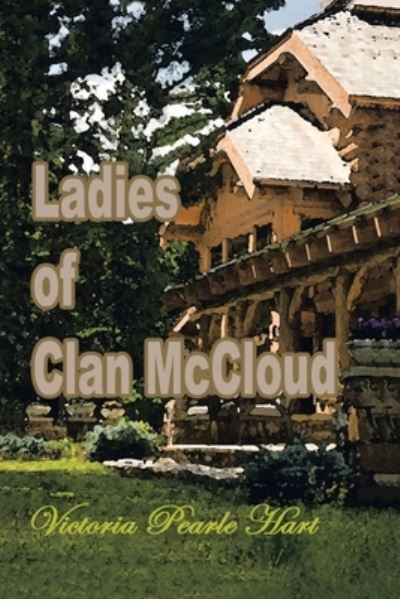 Cover for Victoria Pearle Hart · Ladies of Clan Mccloud (Book) (2022)