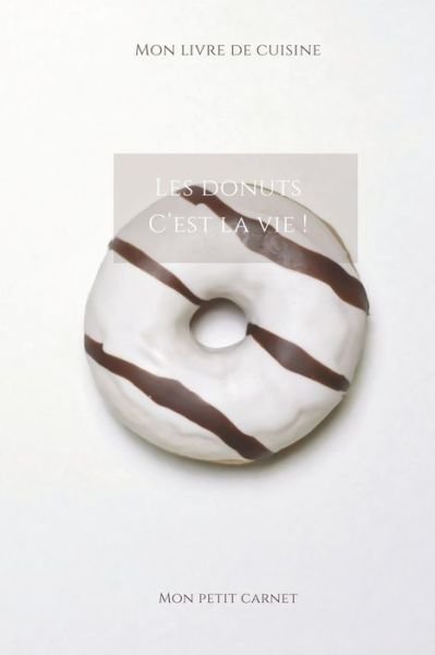 Cover for Mon Petit Carnet Edition · Les donuts c'est la vie ! (Paperback Book) (2019)