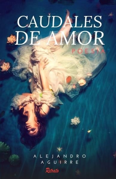 Cover for Duvan Alejandro Aguirre Arenas · Caudales de amor (Taschenbuch) (2019)