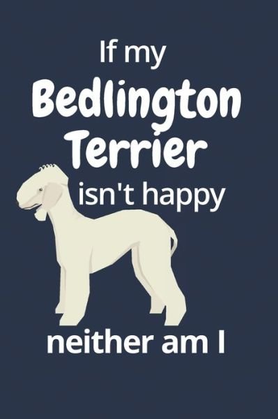 Cover for Wowpooch Blog · If my Bedlington Terrier isn't happy neither am I (Paperback Book) (2019)