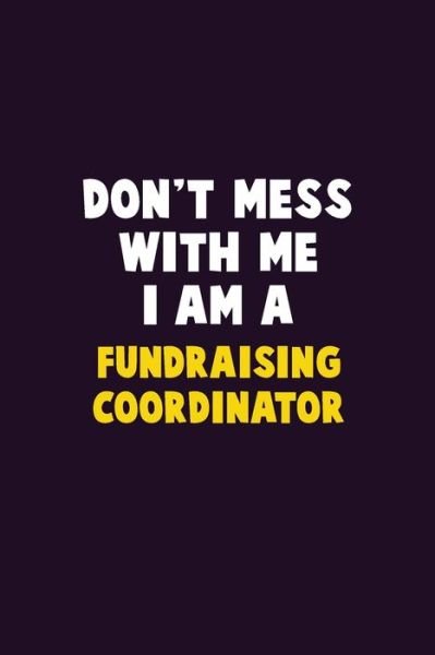 Cover for Emma Loren · Don't Mess With Me, I Am A Fundraising Coordinator (Paperback Bog) (2019)