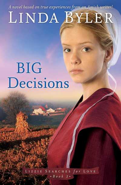 Big Decisions: A Novel Based On True Experiences From An Amish Writer! - Linda Byler - Livres - Skyhorse Publishing - 9781680993974 - 2 avril 2019