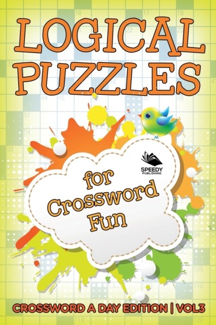 Cover for Speedy Publishing LLC · Logical Puzzles for Crossword Fun Vol 3: Crossword A Day Edition (Paperback Book) (2015)