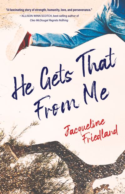 Cover for Jacqueline Friedland · He Gets That from Me: A Novel (Paperback Book) (2021)