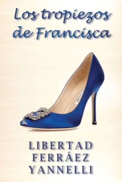 Cover for Libertad Ferraez Yannelli · Los tropiezos de Francisca (Taschenbuch) (2019)