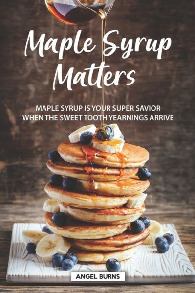 Cover for Angel Burns · Maple Syrup Matters (Paperback Book) (2019)