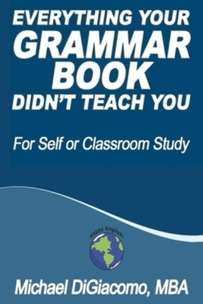 Cover for Michael Digiacomo · Everything Your GRAMMAR BOOK Didn't Teach You (Pocketbok) (2019)