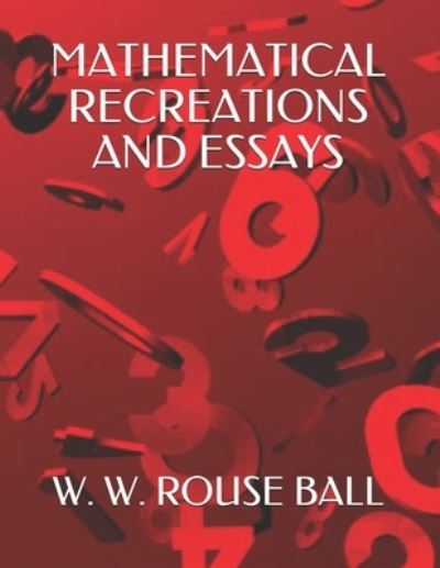 Cover for W W Rouse Ball · Mathematical Recreations and Essays (Paperback Book) (2019)