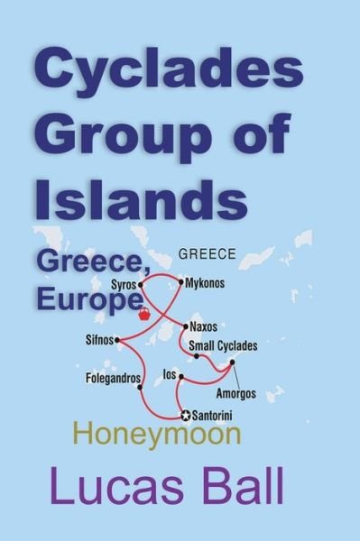 Cover for Lucas Ball · Cyclades Group of Islands, Greece, Europe (Pocketbok) (2024)