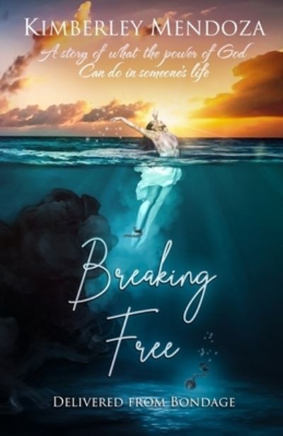 Kimberley Mendoza · Breaking Free (Paperback Book) (2020)