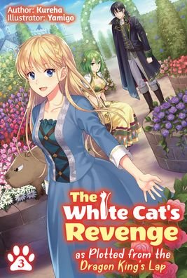 Cover for Kureha · The White Cat's Revenge as Plotted from the Dragon King's Lap: Volume 3 (Paperback Book) (2022)