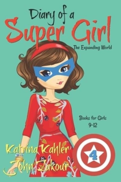 Cover for Katrina Kahler · Diary of a SUPER GIRL - Book 4 : The Expanding World (Paperback Book) (2018)