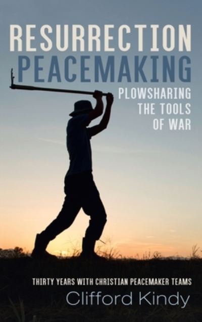 Cover for Clifford Kindy · Resurrection Peacemaking (Hardcover Book) (2020)