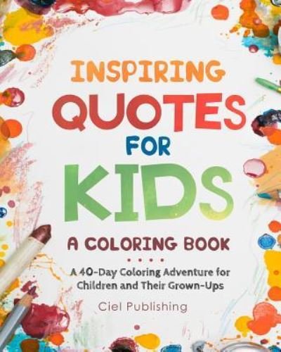 Cover for Ciel Publishing · Inspiring Quotes for Kids (Paperback Book) (2018)