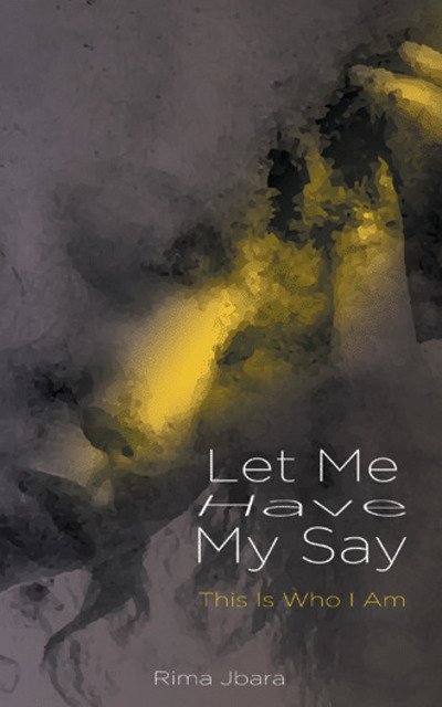 Cover for Rima Jbara · Let Me Have My Say: This Is Who I Am (Paperback Bog) (2019)